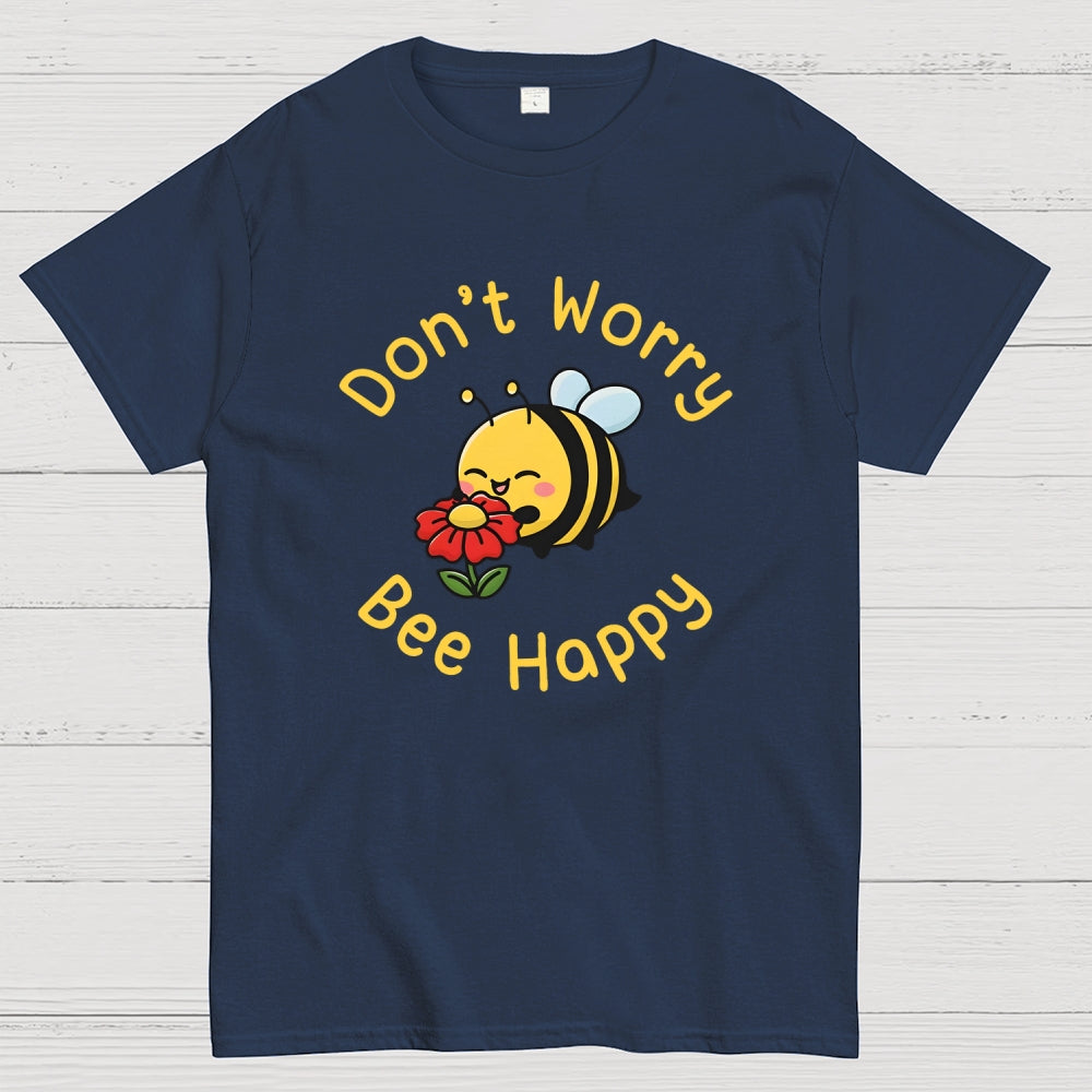 Don’t Worry Bee Happy  T-Shirt