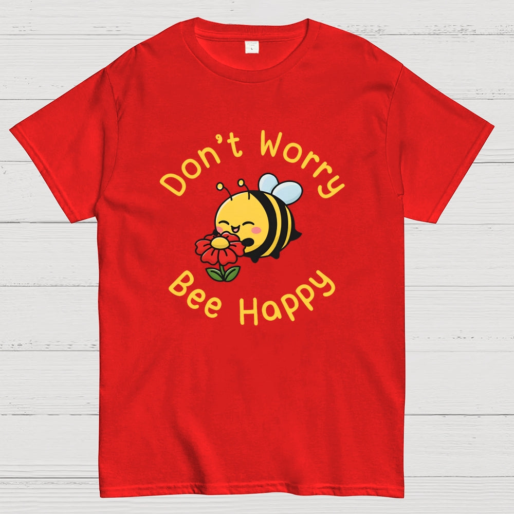 Don’t Worry Bee Happy  T-Shirt