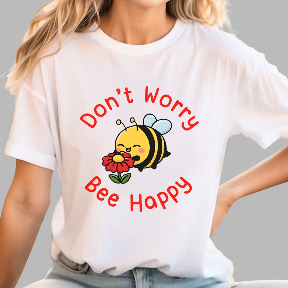 Don’t Worry Bee Happy  T-Shirt