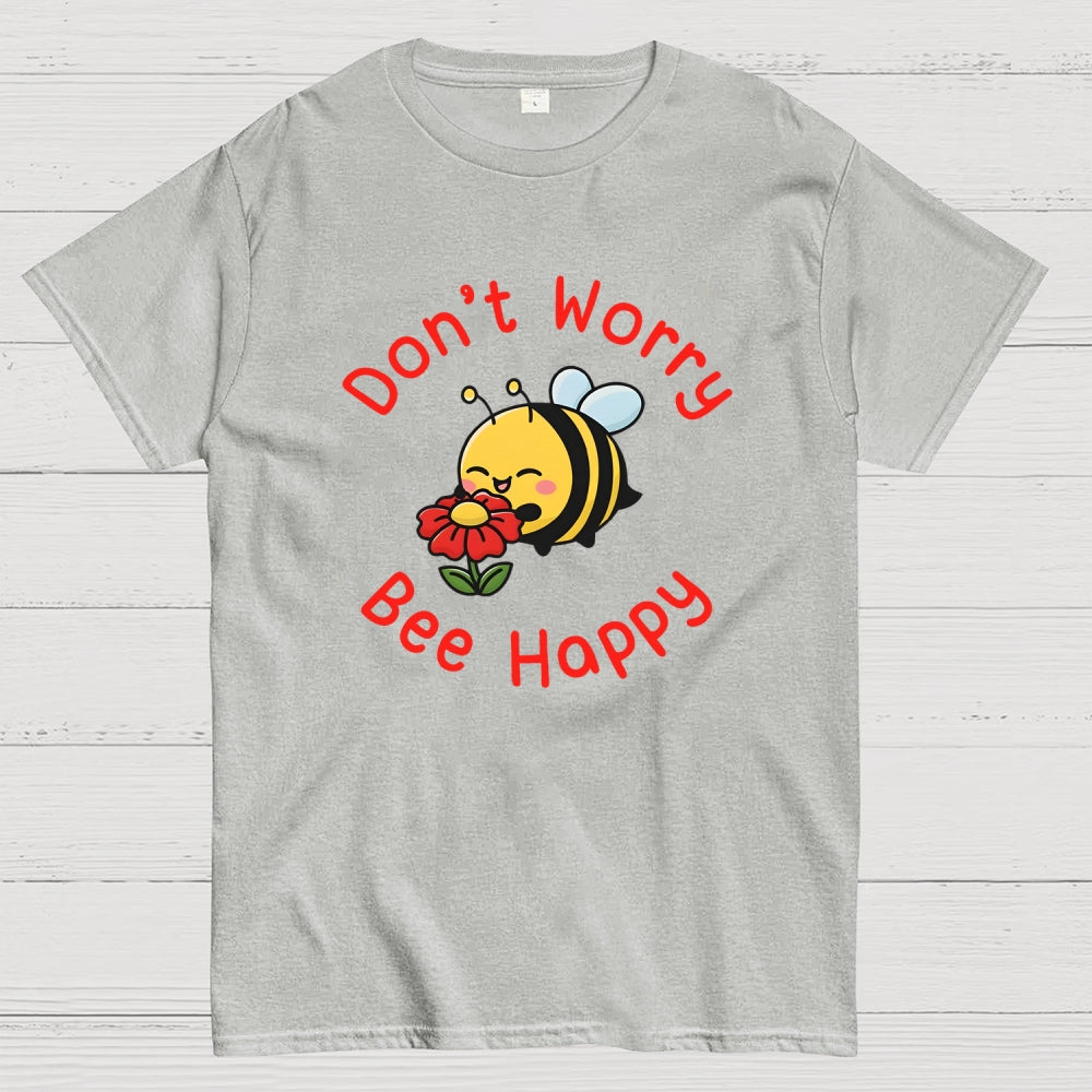 Don’t Worry Bee Happy  T-Shirt