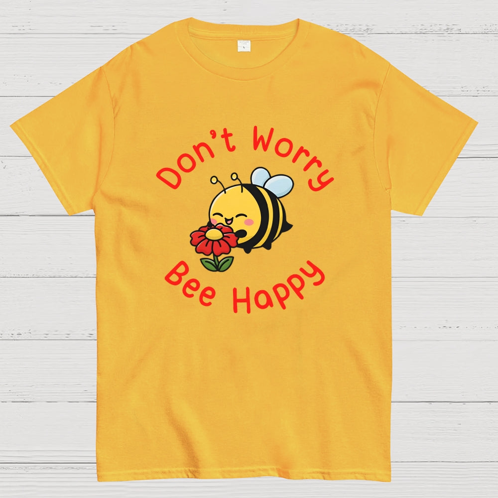 Don’t Worry Bee Happy  T-Shirt