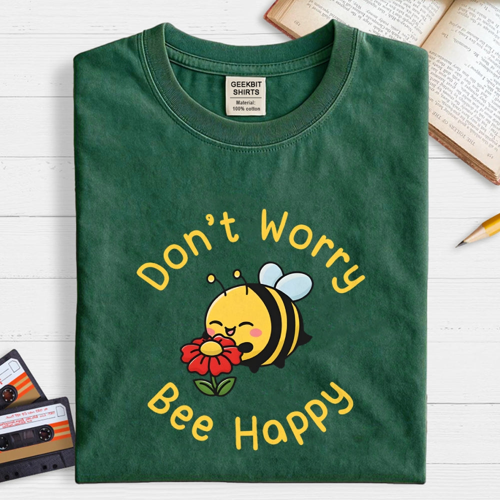 Don’t Worry Bee Happy  T-Shirt
