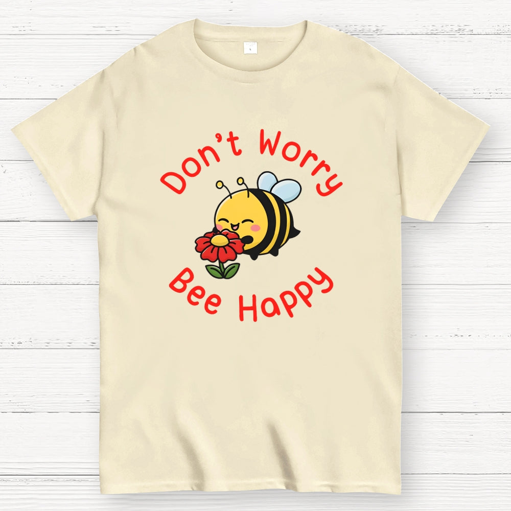 Don’t Worry Bee Happy  T-Shirt