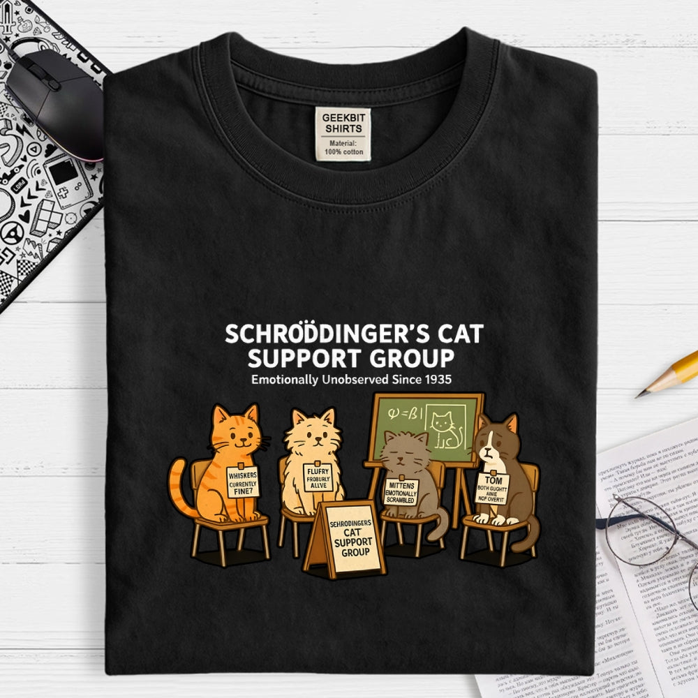 Schrödinger’s Cat Support Group - Emotionally Unobserved Since 1935  T-Shirt