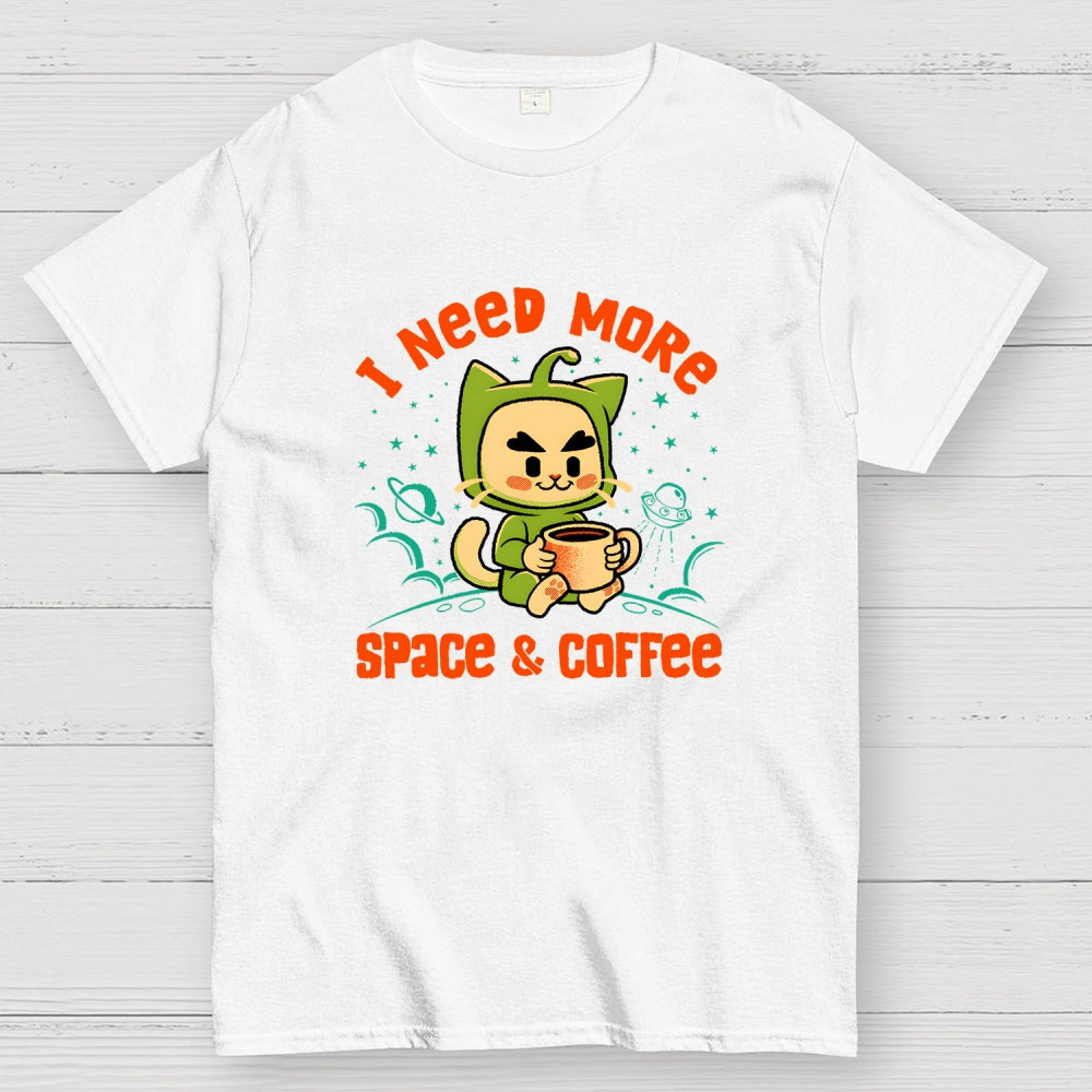 I Need More Space and Coffee  T-Shirt