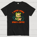 I Need More Space and Coffee  T-Shirt