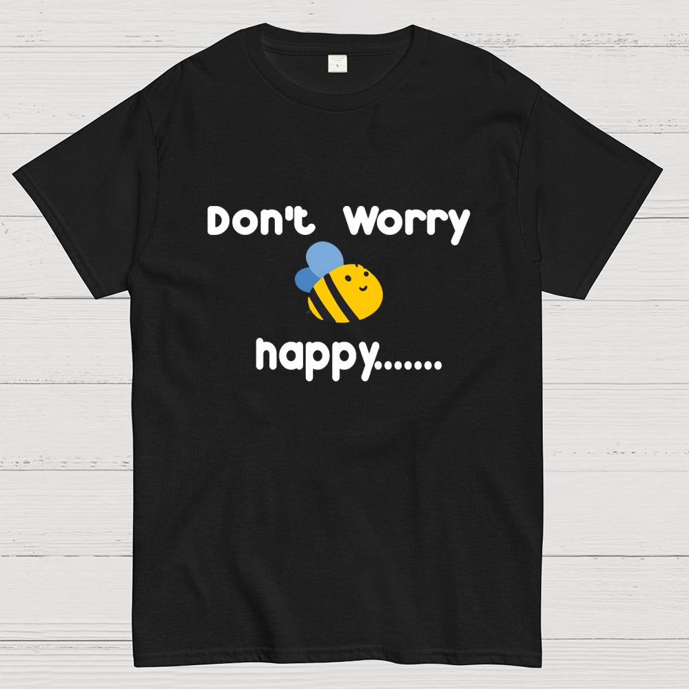 Don’t Worry Bee Happy  T-Shirt