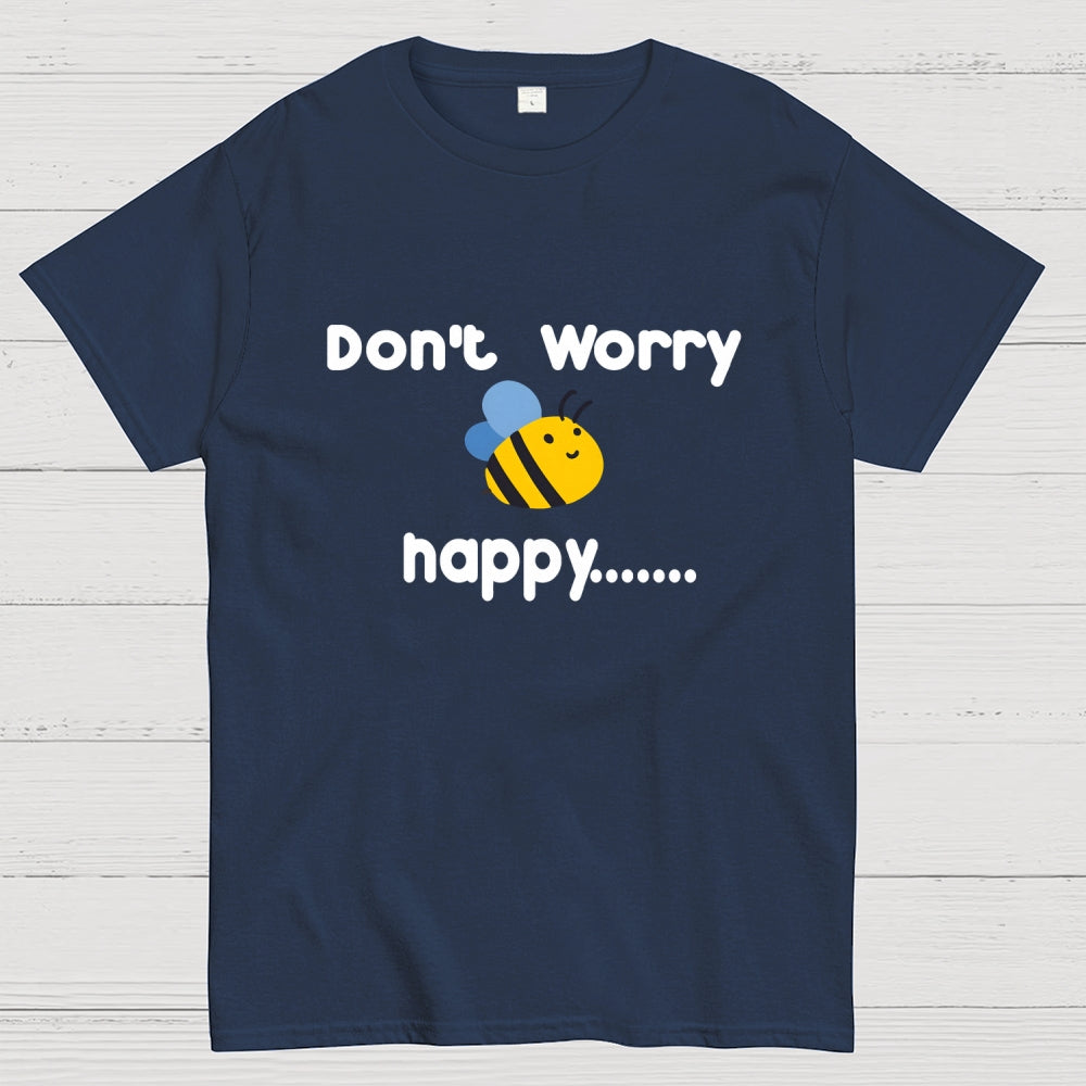 Don’t Worry Bee Happy  T-Shirt