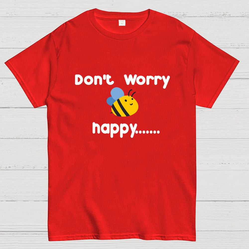 Don’t Worry Bee Happy  T-Shirt