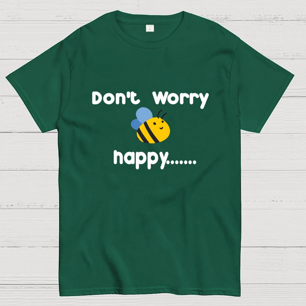 Don’t Worry Bee Happy  T-Shirt