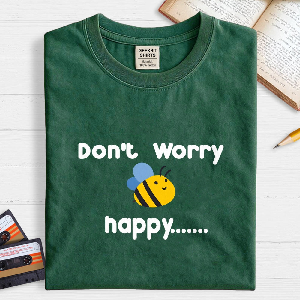 Don’t Worry Bee Happy  T-Shirt