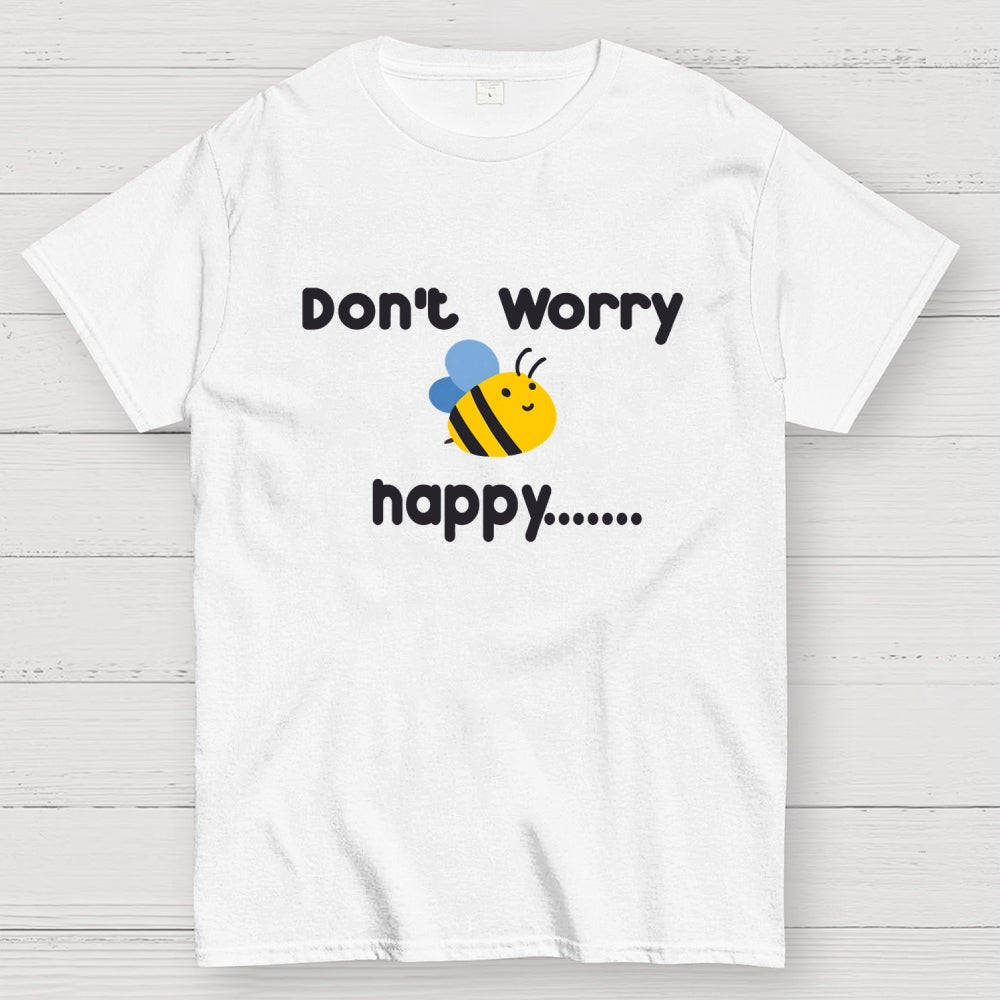 Don’t Worry Bee Happy  T-Shirt