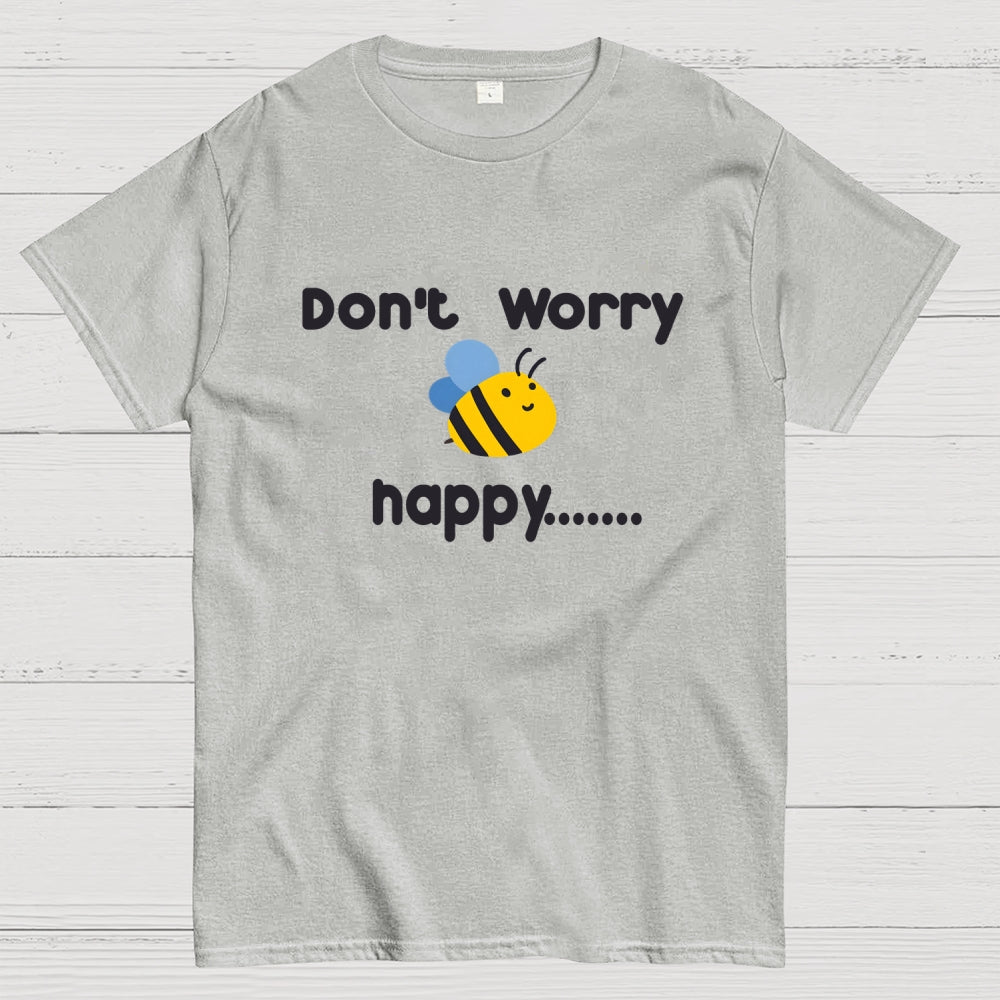 Don’t Worry Bee Happy  T-Shirt