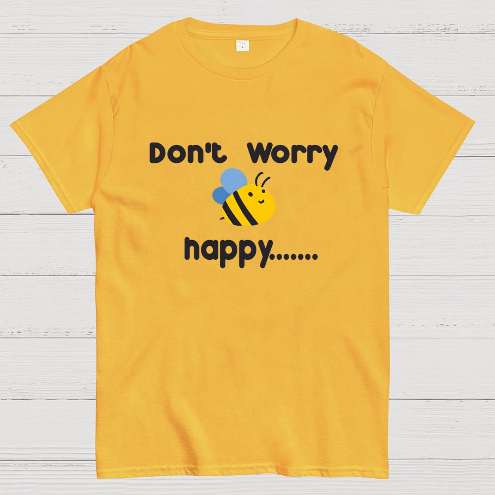Don’t Worry Bee Happy  T-Shirt