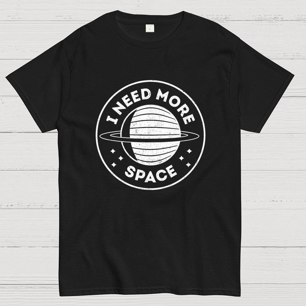 Always Need More Space  T-Shirt