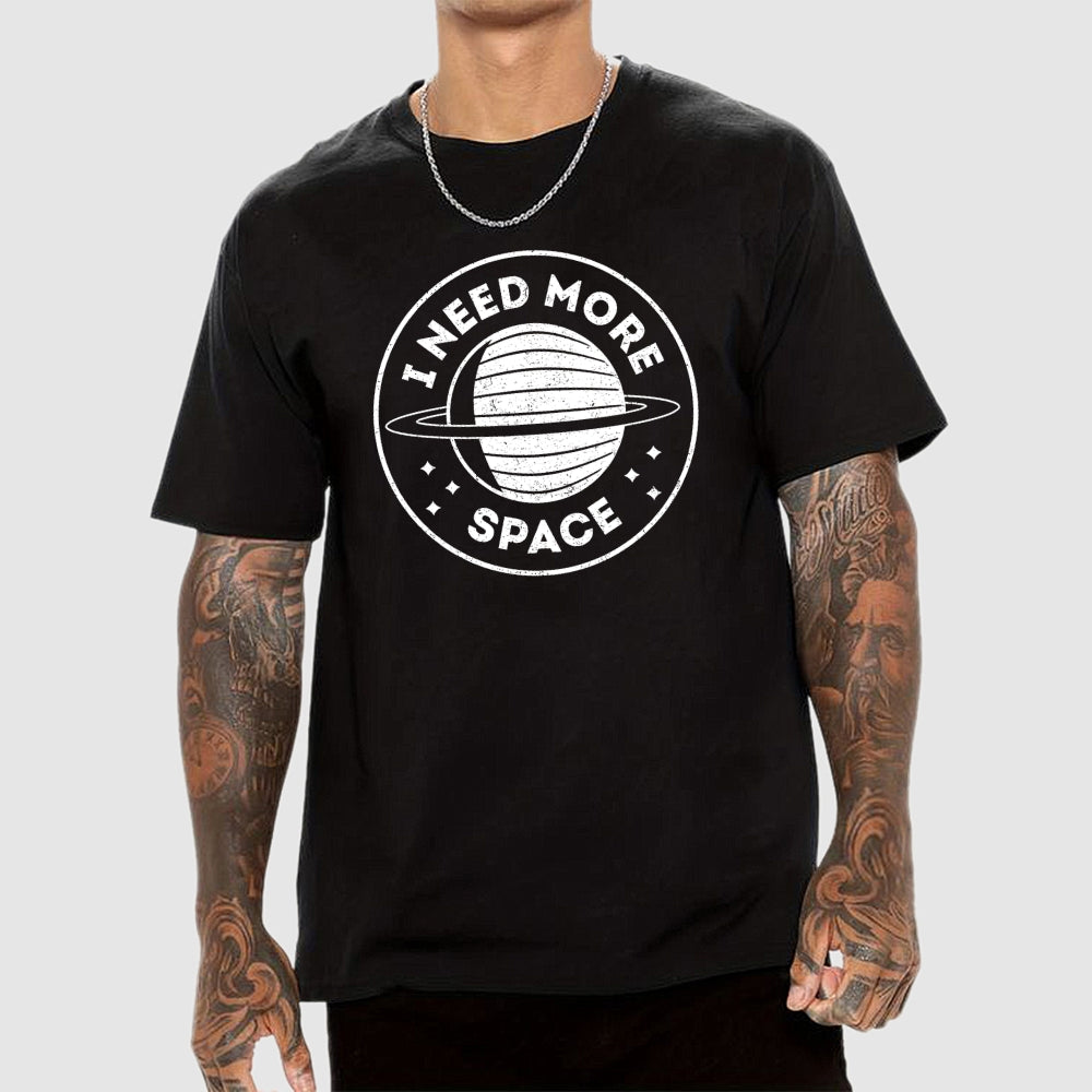 Always Need More Space  T-Shirt