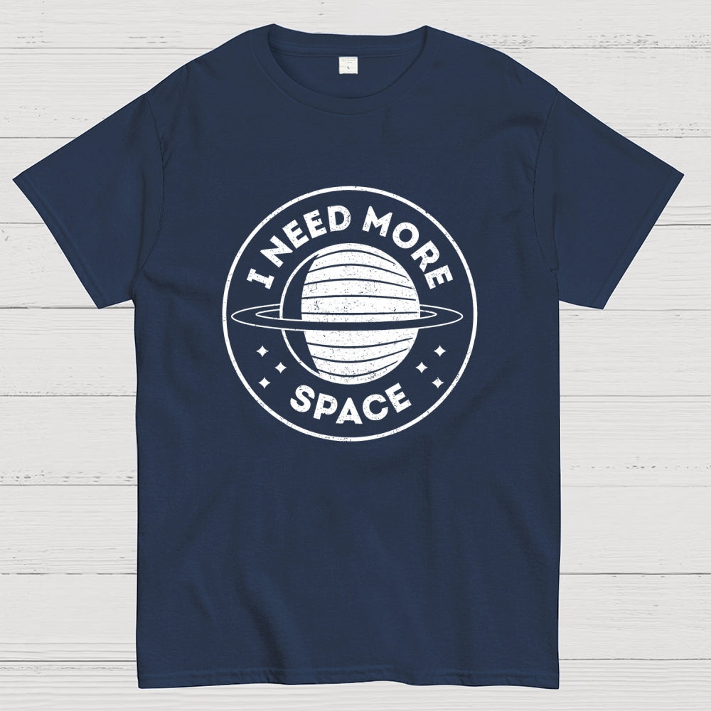 Always Need More Space  T-Shirt