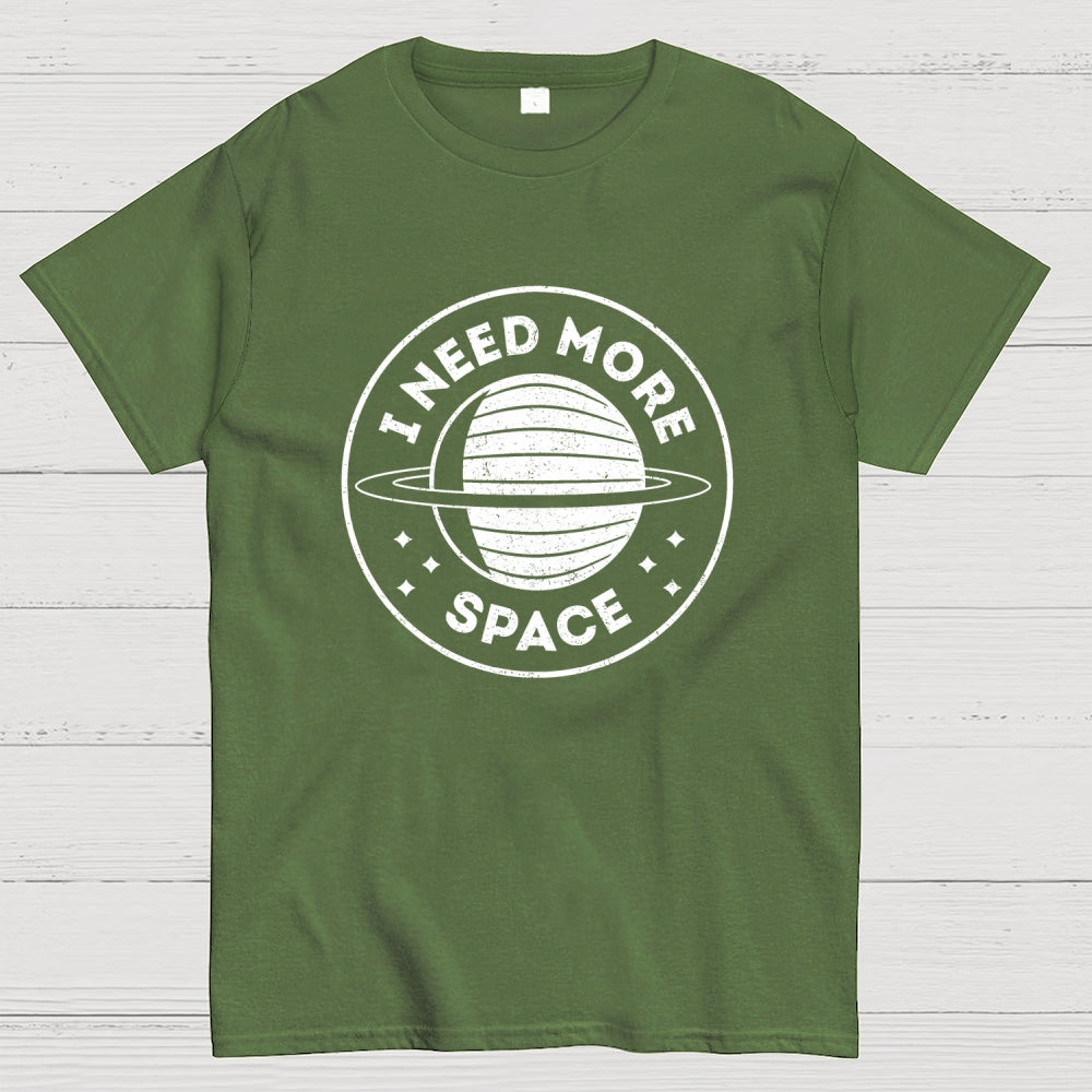 Always Need More Space  T-Shirt