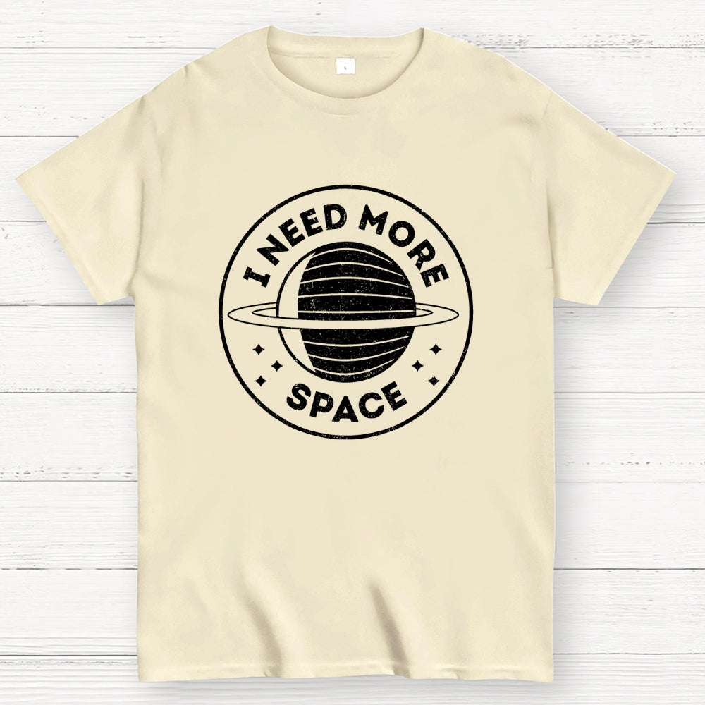 Always Need More Space  T-Shirt