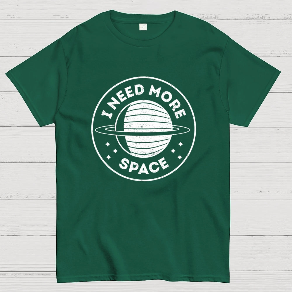 Always Need More Space  T-Shirt