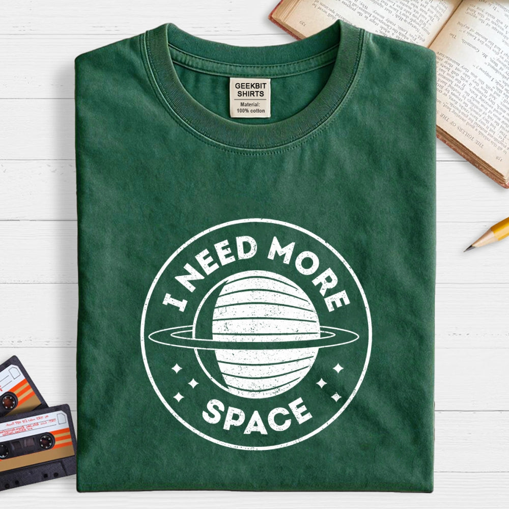 Always Need More Space  T-Shirt