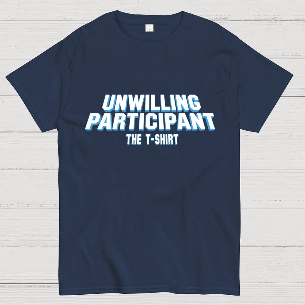 Unwilling Participant  T-Shirt