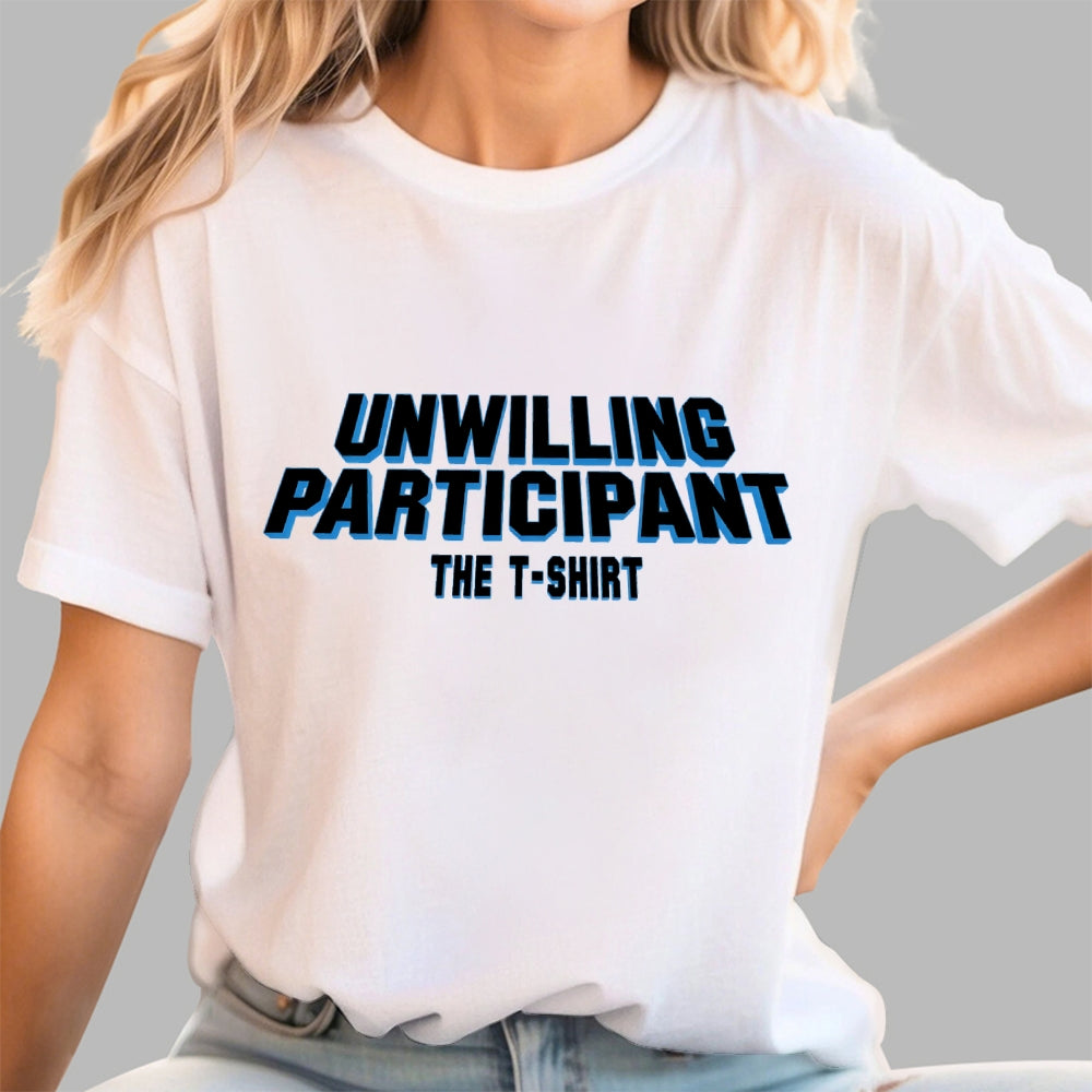 Unwilling Participant  T-Shirt