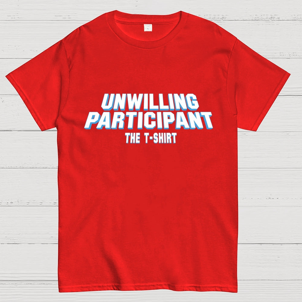 Unwilling Participant  T-Shirt