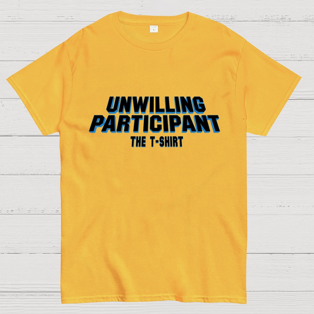 Unwilling Participant  T-Shirt