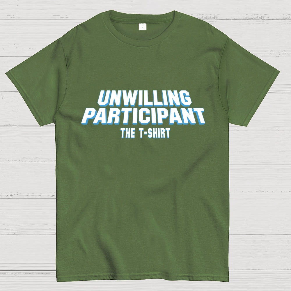 Unwilling Participant  T-Shirt