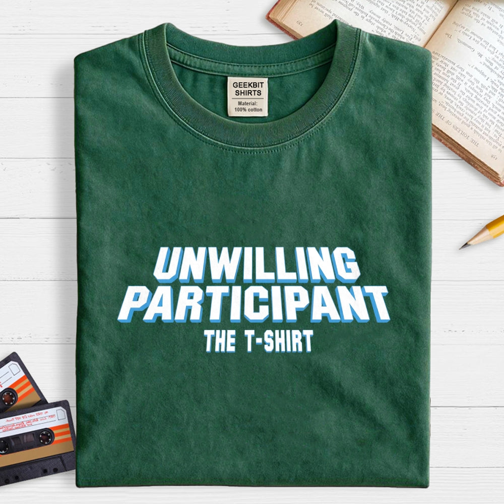 Unwilling Participant  T-Shirt