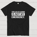 Not My Emergency  T-Shirt