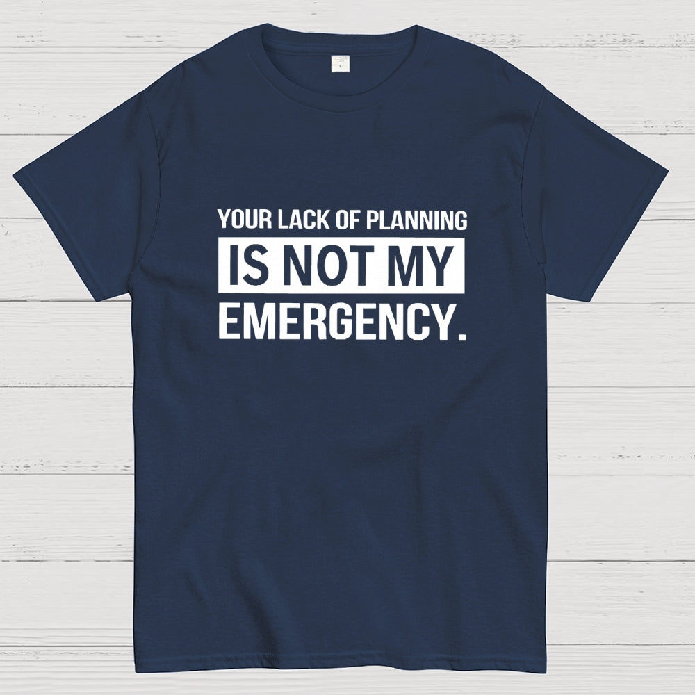 Not My Emergency  T-Shirt