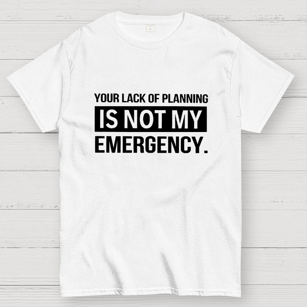 Not My Emergency  T-Shirt