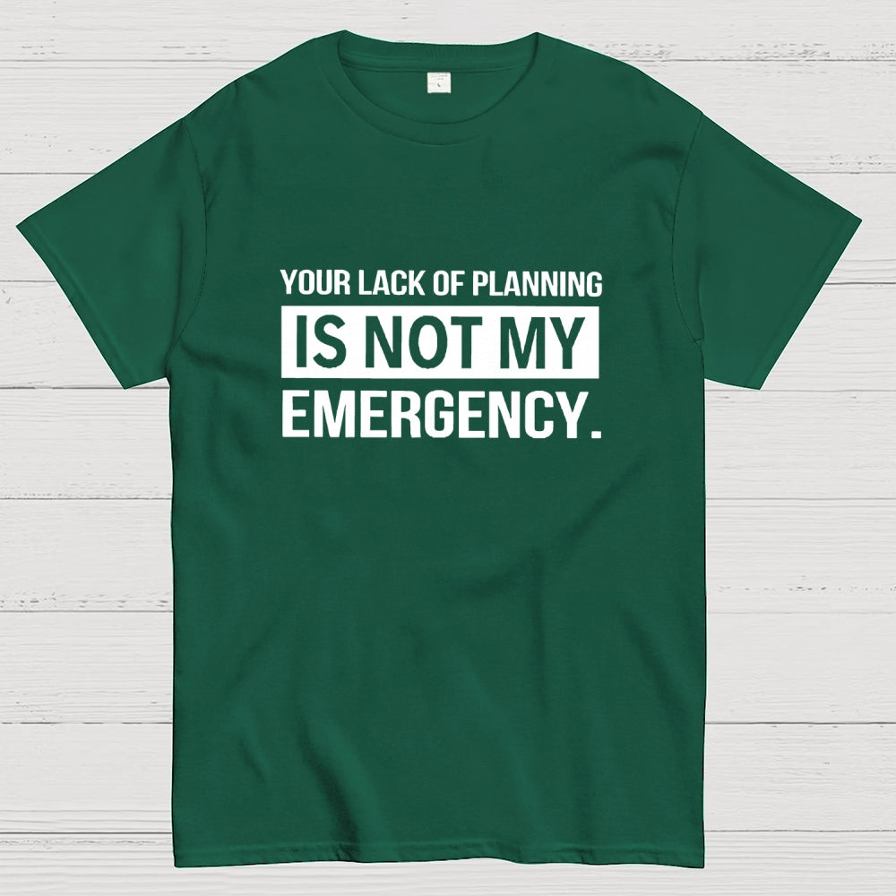 Not My Emergency  T-Shirt