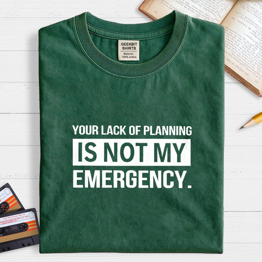 Not My Emergency  T-Shirt