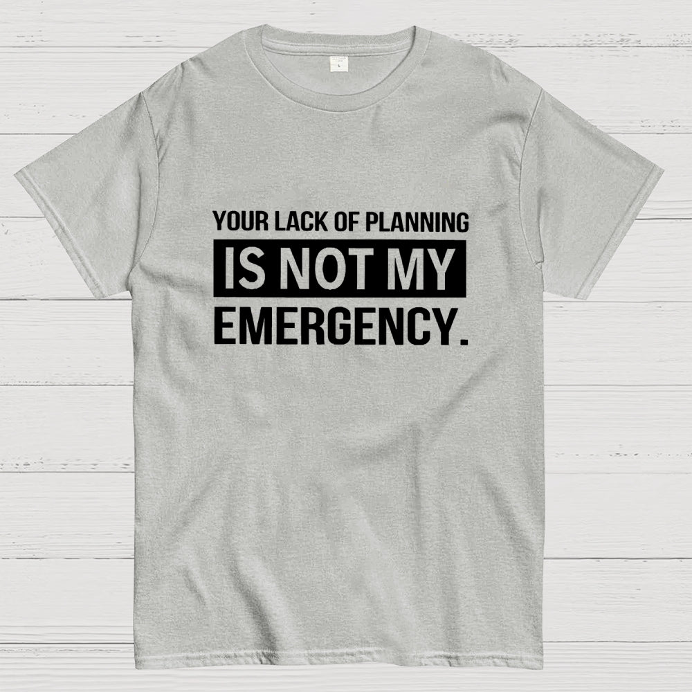 Not My Emergency  T-Shirt