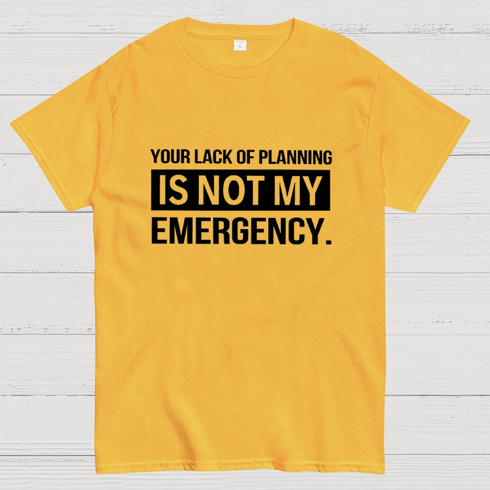 Not My Emergency  T-Shirt