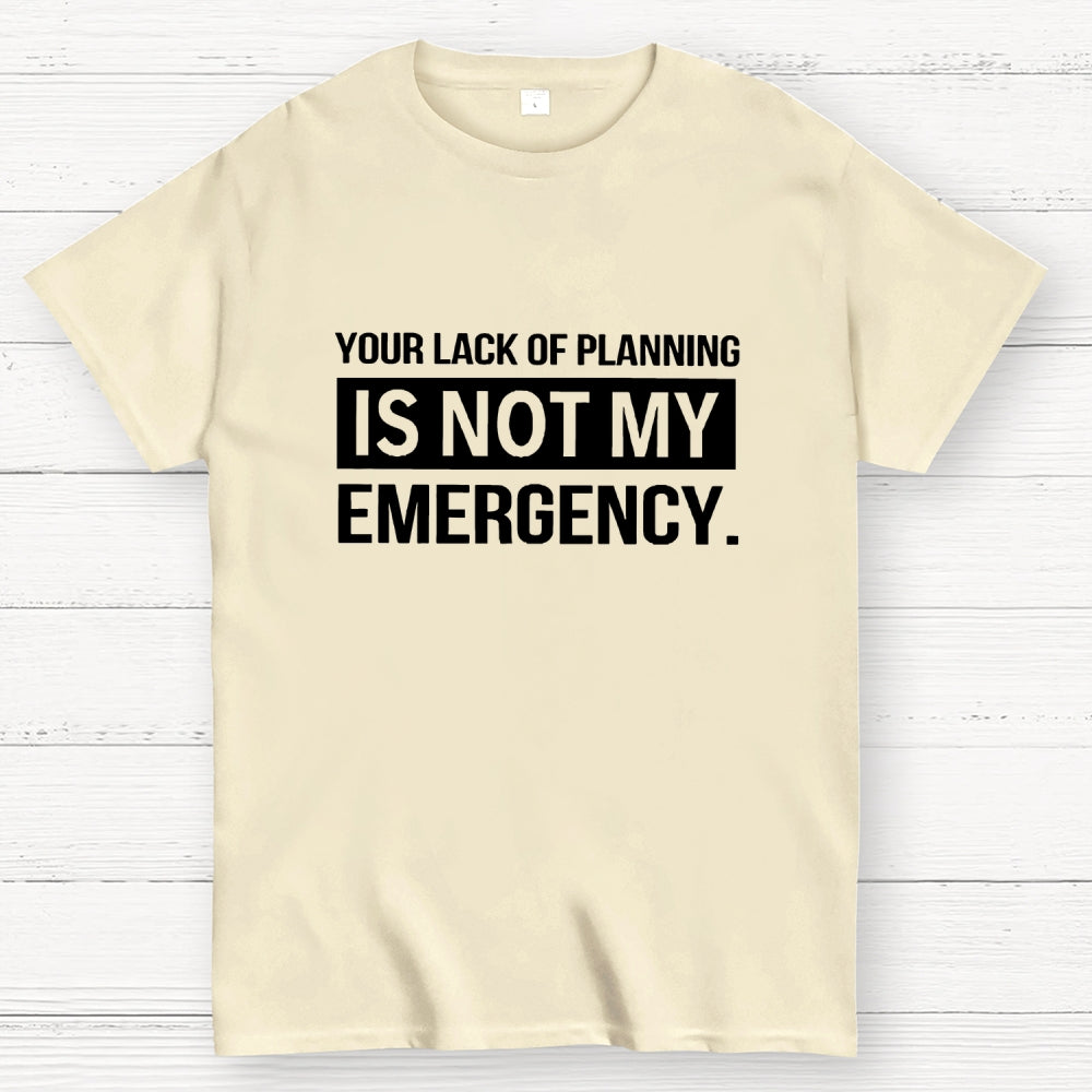 Not My Emergency  T-Shirt