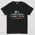 Everything is Illegal  T-Shirt