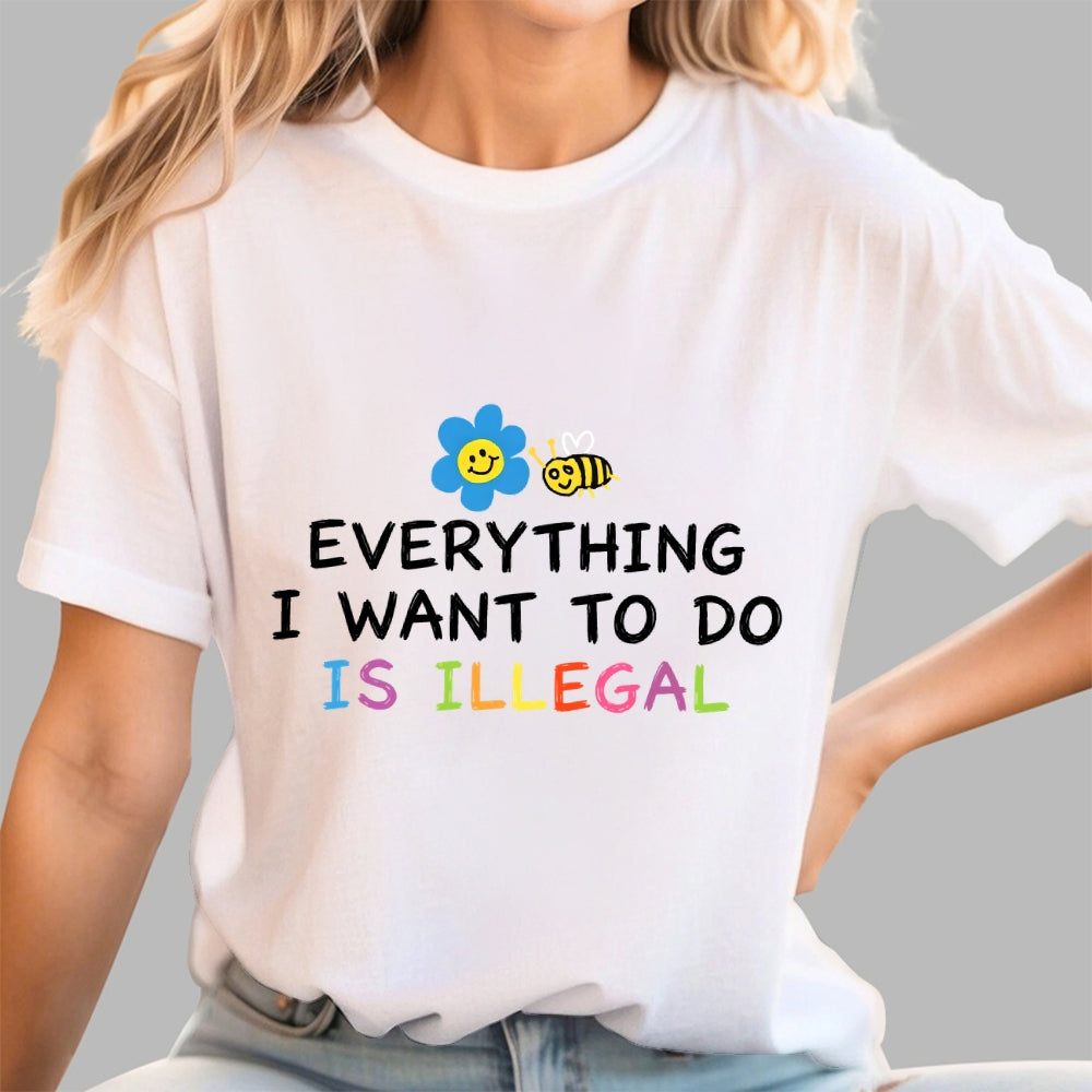 Everything is Illegal  T-Shirt