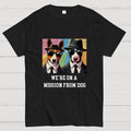 We're On A Mission From Dog Lovers  T-Shirt