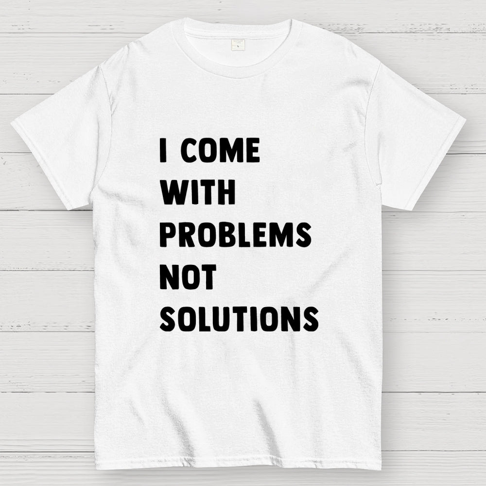 I Come With Problems  T-Shirt