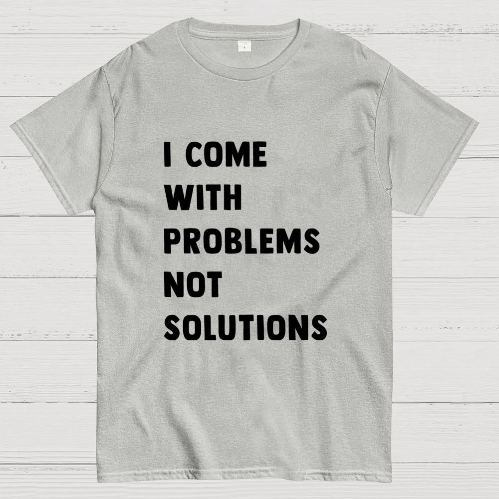 I Come With Problems  T-Shirt