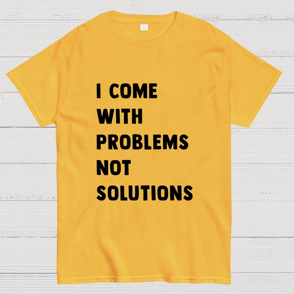 I Come With Problems  T-Shirt