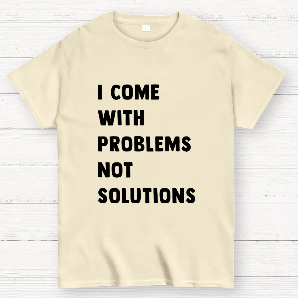 I Come With Problems  T-Shirt