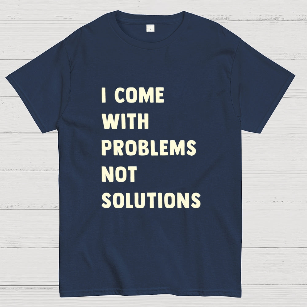 I Come With Problems  T-Shirt