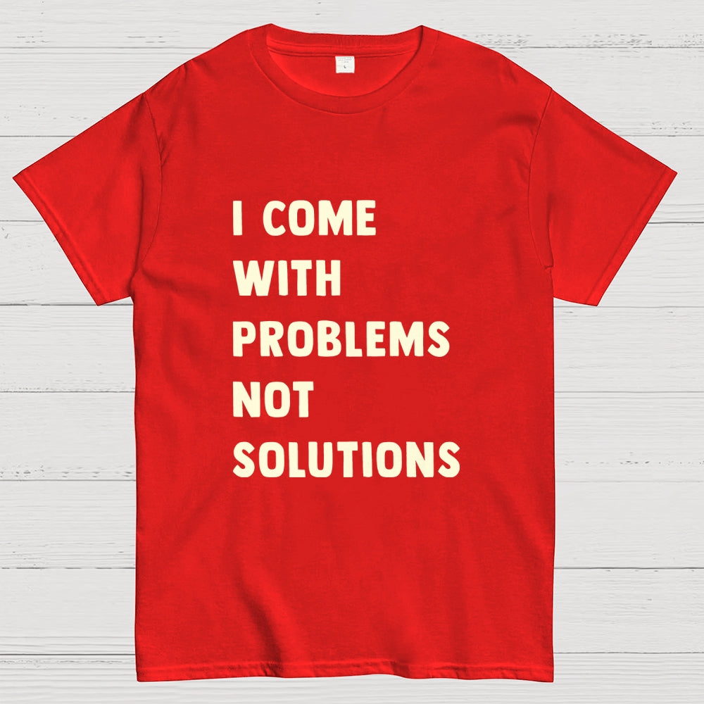 I Come With Problems  T-Shirt