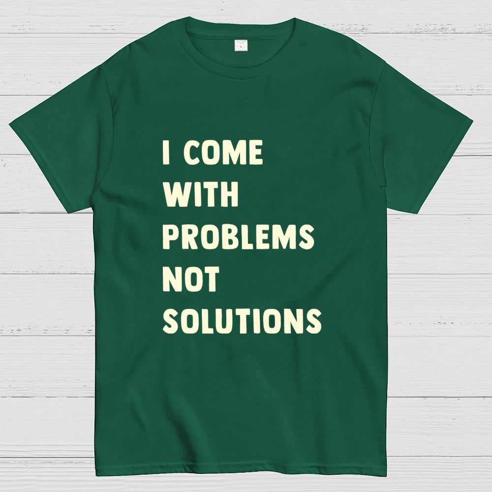 I Come With Problems  T-Shirt