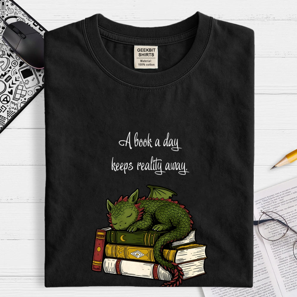 A Book A Day Keeps Reality Away  T-Shirt